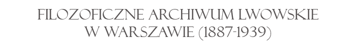 Filozoficzne Archiwum Lwowskie w Warszawie (1887-1939)